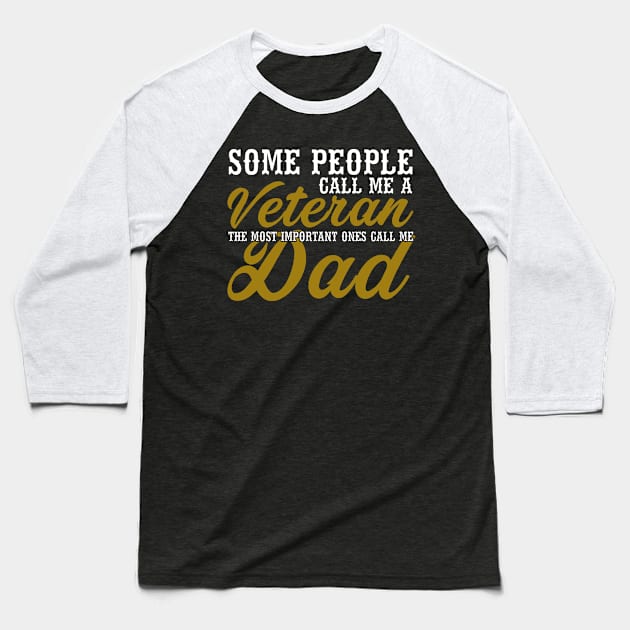 Fathers Day 2018 Some People Call Me A Veteran The Most Important Dad Baseball T-Shirt by nhatvv